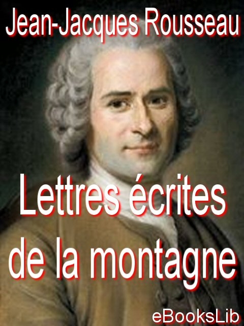 Title details for Lettres écrites de la montagne by Jean-Jacques Rousseau - Available